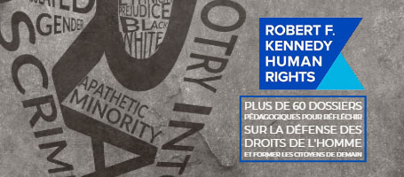La Fondation Robert F. Kennedy&nbsp; vous offre des ressources sur les droits de l&#39;Homme